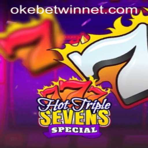 Exploring the Exciting World of HotTripleSevensSpecial at Okebetwin